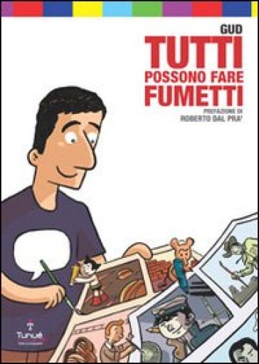 Tutti possono fare fumetti. Ediz. illustrata - Gud