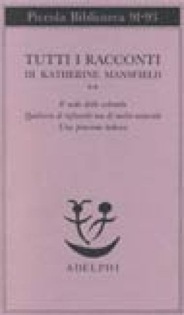 Tutti i racconti. 2: Il nido delle colombe-Qualcosa di infantile ma di molto naturale-Una pensione tedesca - Katherine Mansfield