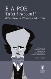 Tutti i racconti del mistero, dell incubo e del terrore. Ediz. integrale