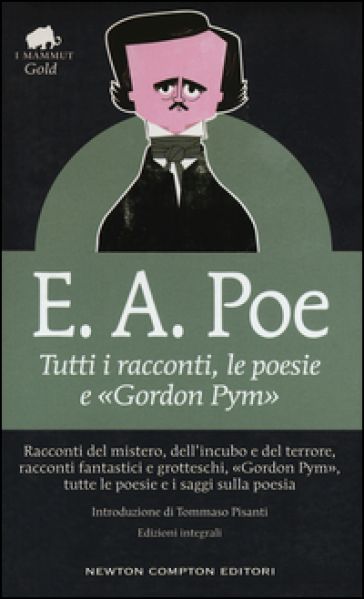 Tutti i racconti, le poesie e «Gordon Pym». Ediz. integrale - Edgar Allan Poe