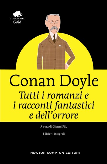 Tutti i romanzi e i racconti fantastici e dell'orrore - Conan Doyle Arthur