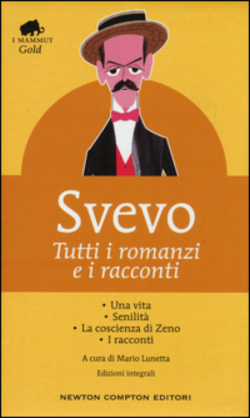 Tutti i romanzi e i racconti: Una vita-Senilità-La coscienza di Zeno-I racconti. Ediz. integrale - Italo Svevo