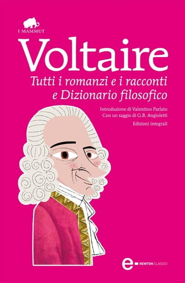 Tutti i romanzi e i racconti e Dizionario filosofico - Voltaire