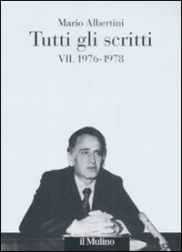 Tutti gli scritti. Vol. 7: 1976-1978 - Mario Albertini