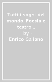 Tutti i sogni del mondo. Poesia e teatro con le origini della letteratura. Per le Scuole superiori. Con e-book. Con espansione online