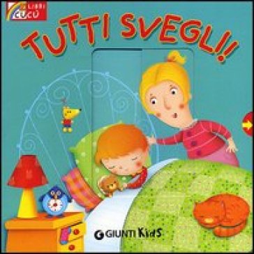 Tutti svegli! Ediz. illustrata - Silvia D