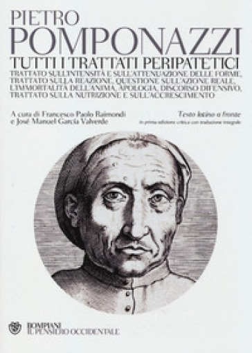 Tutti i trattati peripatetici. Testo latino a fronte - Pietro Pomponazzi