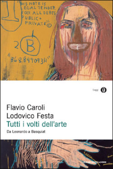 Tutti i volti dell'arte. Da Leonardo a Basquiat - Flavio Caroli - Lodovico Festa