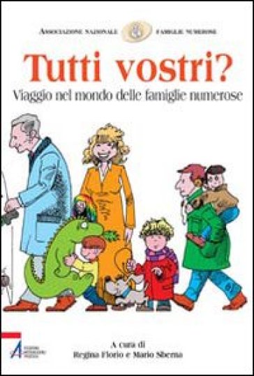 Tutti vostri? Viaggio nel mondo delle famiglie numerose