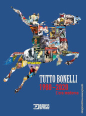 Tutto Bonelli 1980-2020. L era moderna. Ediz. a colori