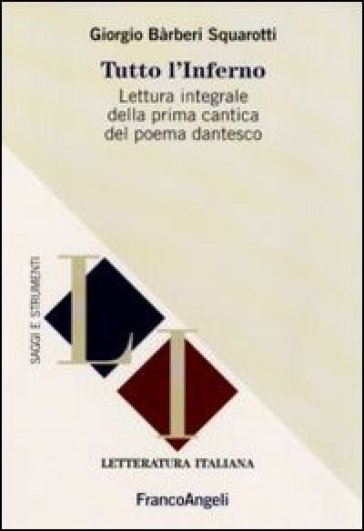 Tutto l'Inferno. Lettura integrale della prima cantica del poema dantesco - Giorgio Barberi Squarotti