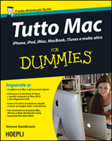 Tutto Mac for dummies. IPhone, iPad, iMac, MacBook, iTunes e molto altro - Simone Gambirasio