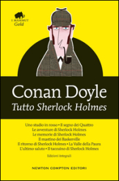 Tutto Sherlock Holmes. Ediz. integrale