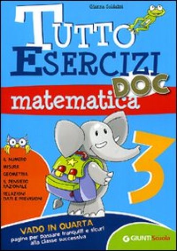 Tutto esercizi DOC. Matematica. Per la Scuola elementare. 3. - Gianna Soldaini