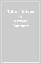 Tutto il bridge