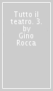 Tutto il teatro. 3.