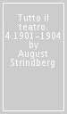 Tutto il teatro. 4.1901-1904