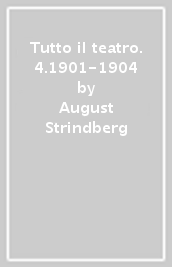 Tutto il teatro. 4.1901-1904