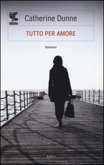 Tutto per amore - Catherine Dunne