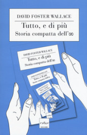 Tutto, e di più. Storia compatta dell infinito