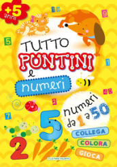 Tutto puntini e numeri. Ediz. illustrata