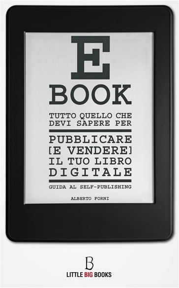 Tutto quello che devi sapere per pubblicare (e vendere) il tuo e-book - guida al self-publishing - Alberto Forni