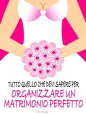 Tutto quello che devi sapere per organizzare un matrimonio perfetto