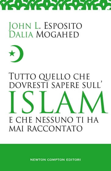 Tutto quello che dovresti sapere sull'Islam e che nessuno ti ha mai raccontato - Dalia Mogahed - John L. Esposito