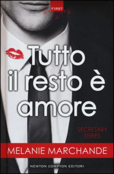 Tutto il resto è amore. Secretary series - Melanie Marchande