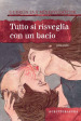 Tutto si risveglia con un bacio. Ediz. illustrata