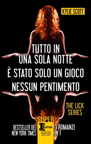Tutto in una sola notte - E' stato solo un gioco - Nessun pentimento (The Lick series) - 3 in 1 - Kylie Scott