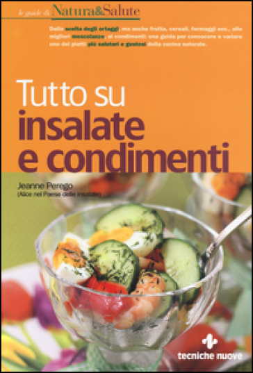 Tutto su insalate e condimenti - Jeanne Perego