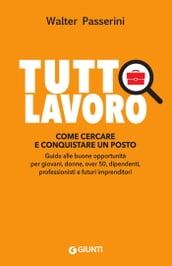 Tuttolavoro. Come cercare e conquistare un posto