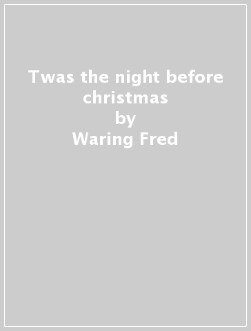Twas the night before christmas - Waring Fred & The Pe