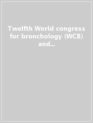 Twelfth World congress for bronchology (WCB) and 12th World congress for bronchoesophagology (WCBE) (Boston, 16-19 June 2002). CD-ROM
