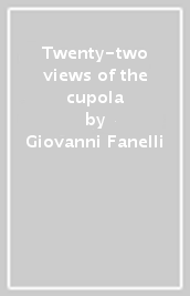 Twenty-two views of the cupola