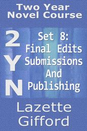 Two Year Novel Course: Set 8 (Final Edits/Submission and Publication)