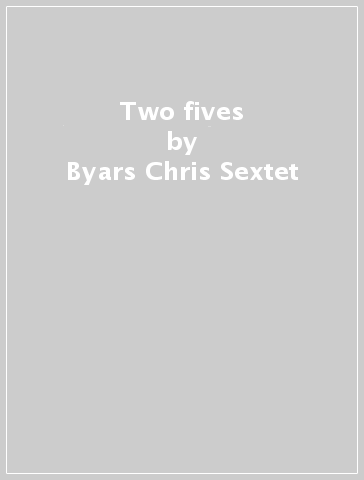 Two fives - Byars Chris Sextet