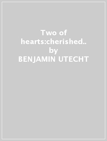 Two of hearts:cherished.. - BENJAMIN UTECHT - ANNE COC