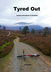 Tyred Out, Cycling Adventures In Scotland