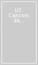 U2. Canzoni da Boy (1980) a Zooropa (1993). Tutti i testi con la traduzione