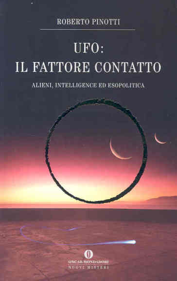 UFO. Il fattore contatto. Alieni, intelligence ed esopolitica - Roberto Pinotti