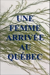 UNE FEMME ARRIVÉE AU QUÉBEC