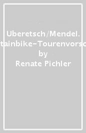 Uberetsch/Mendel. Mountainbike-Tourenvorschlage