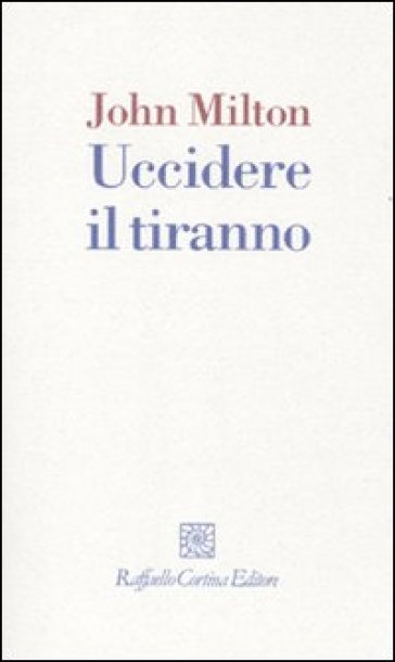 Uccidere il tiranno - John Milton