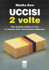 Uccisi due volte. Nei campi di concentramento tedeschi vittime e carnefici vengono onorati insieme