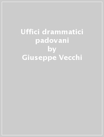 Uffici drammatici padovani - Giuseppe Vecchi