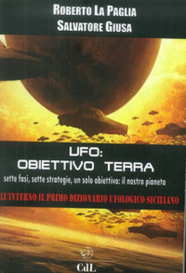 Ufo: obbiettivo Terra - Roberto La Paglia - Salvatore Giusa