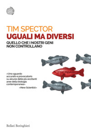 Uguali ma diversi. Quello che i nostri geni non controllano - Tim Spector