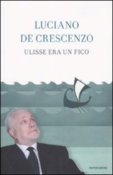 Ulisse era un fico - Luciano De Crescenzo